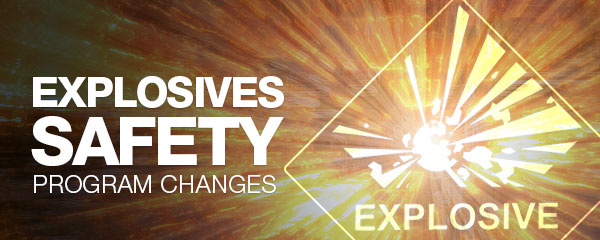 Explosives Safety Program Changes